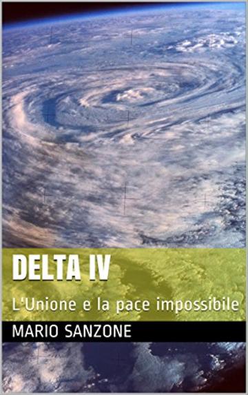 Delta IV: L'Unione e la pace impossibile